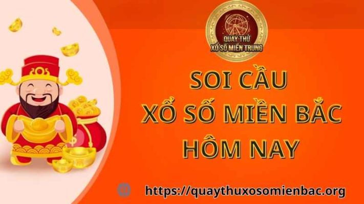 Soi Cầu Xổ Số Miền Bắc Hôm Nay